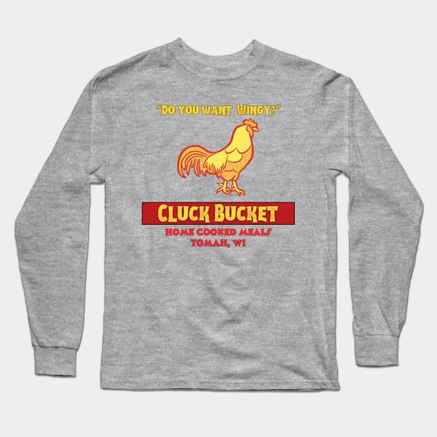 Cluck Bucket, Tomah Wisconsin Long Sleeve T-Shirt by deleriumden